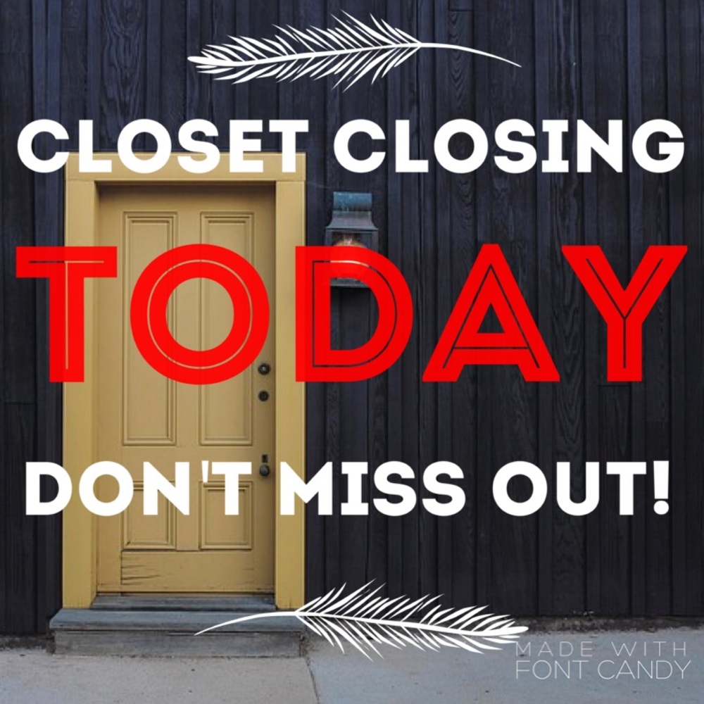 Closing today! Shop Now!